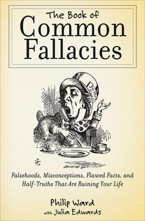 Cover of the book The Book of Common Fallacies by Philip Ward, Julia Edwards, Skyhorse Publishing