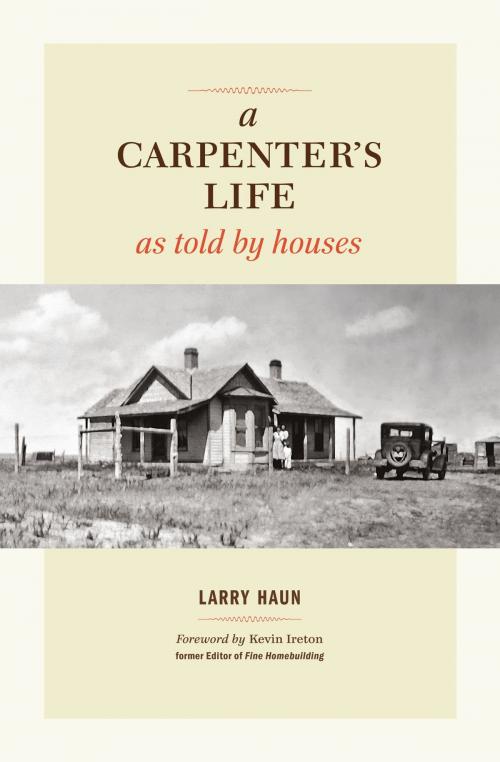 Cover of the book A Carpenter's Life as Told by Houses by Larry Haun, Taunton Press