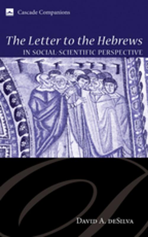 Cover of the book The Letter to the Hebrews in Social-Scientific Perspective by David A. deSilva, Wipf and Stock Publishers