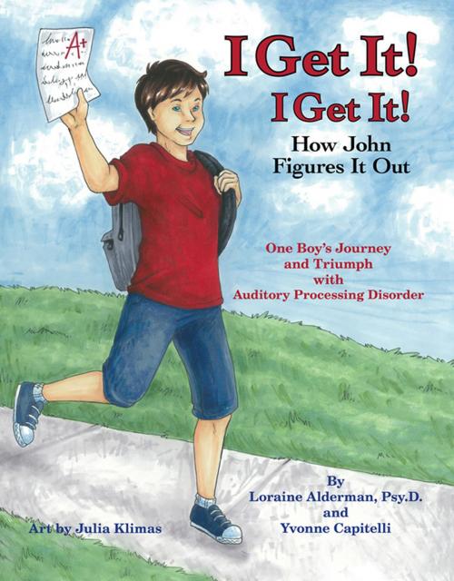 Cover of the book I Get It! I Get It! How John Figures It Out by Loraine Alderman, Yvonne Capitelli, First Edition Design Publishing