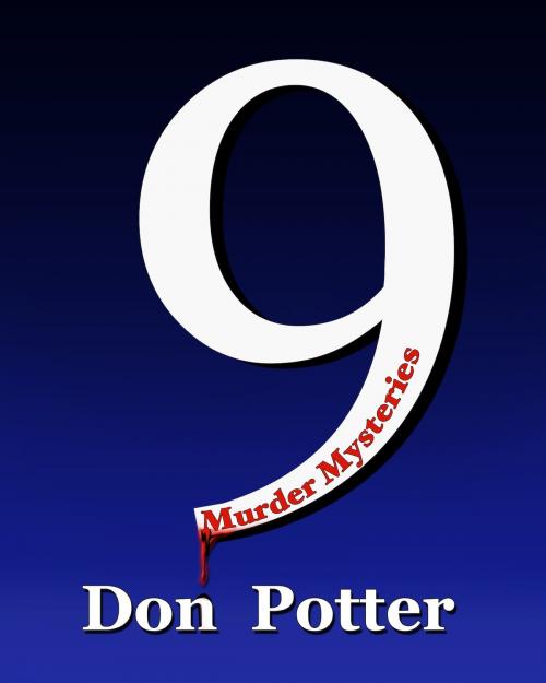 Cover of the book 9 Murder Mysteries by Don Potter, BookBaby