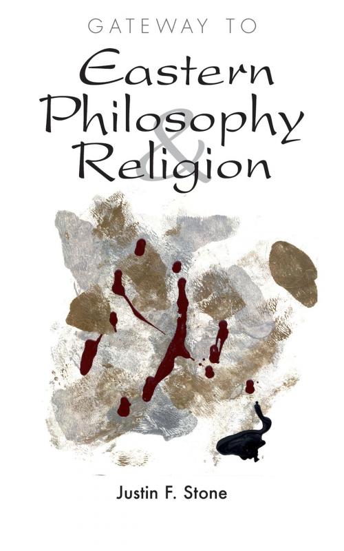 Cover of the book Gateway to Eastern Philosophy & Religion by Justin F. Stone, BookBaby