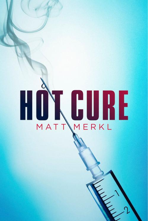 Cover of the book Hot Cure by Matt Merkl, BookBaby
