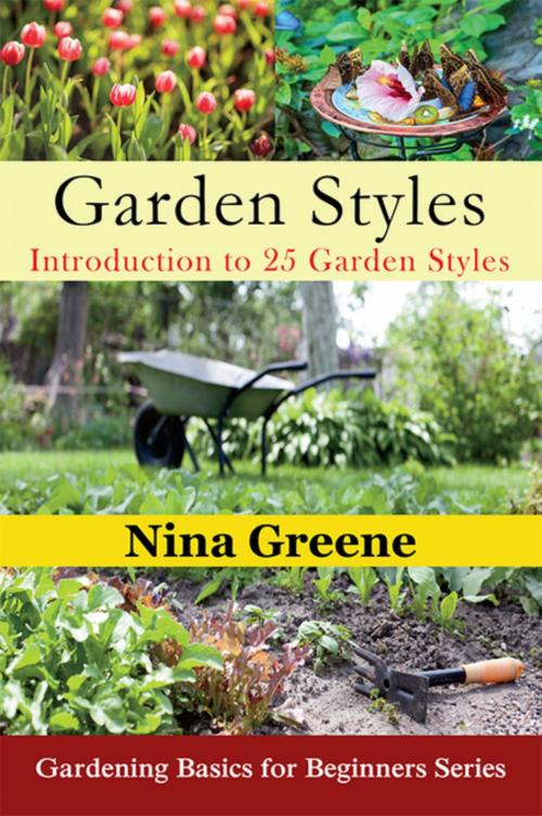 Cover of the book Garden Styles: Introduction to 25 Garden Styles by Nina Greene, Mojo Enterprises
