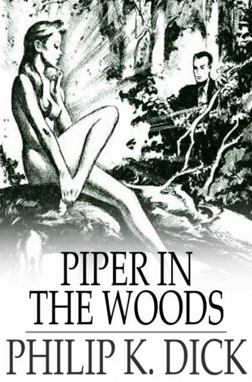 Cover of the book Piper in the Woods by Philip K. Dick, The Floating Press