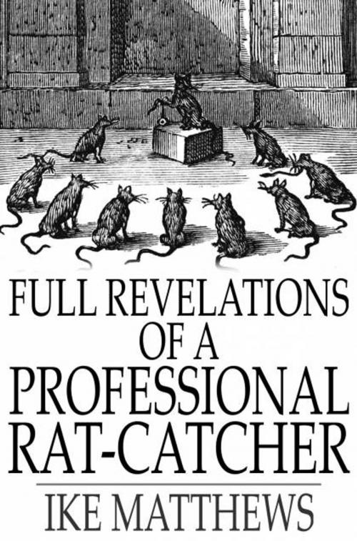 Cover of the book Full Revelations of a Professional Rat-Catcher by Ike Matthews, The Floating Press