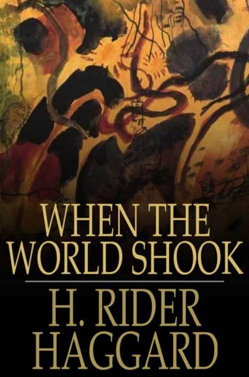 Cover of the book When the World Shook by H. Rider Haggard, The Floating Press