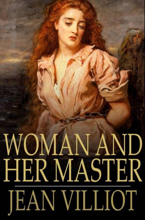Cover of the book Woman and Her Master by Jean Villiot, The Floating Press