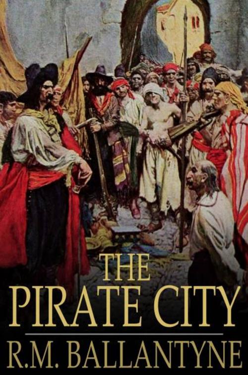 Cover of the book The Pirate City by R.M. Ballantyne, The Floating Press