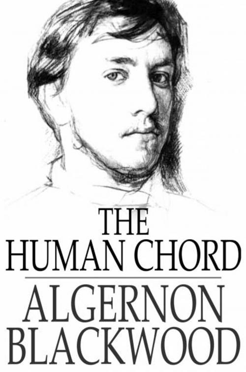 Cover of the book The Human Chord by Algernon Blackwood, The Floating Press