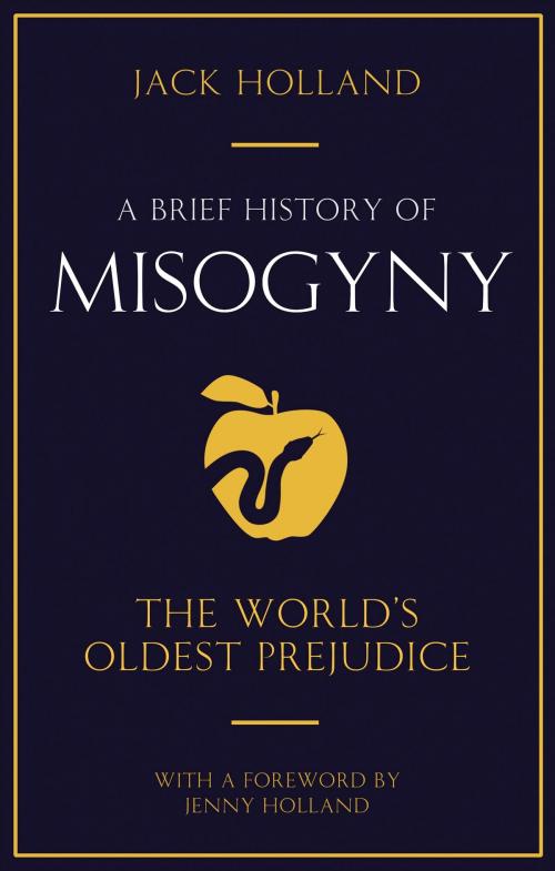 Cover of the book A Brief History of Misogyny by Jack Holland, Little, Brown Book Group