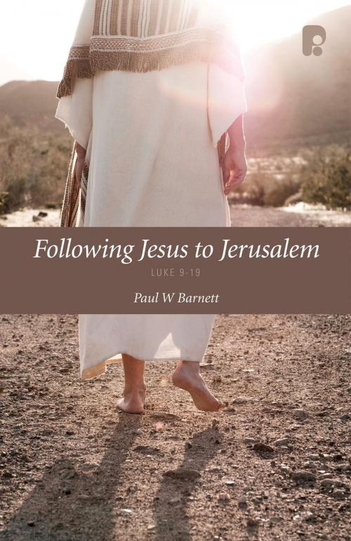 Cover of the book Following Jesus to Jerusalem: Luke 9-19 by Paul Barnett, Authentic Publishers