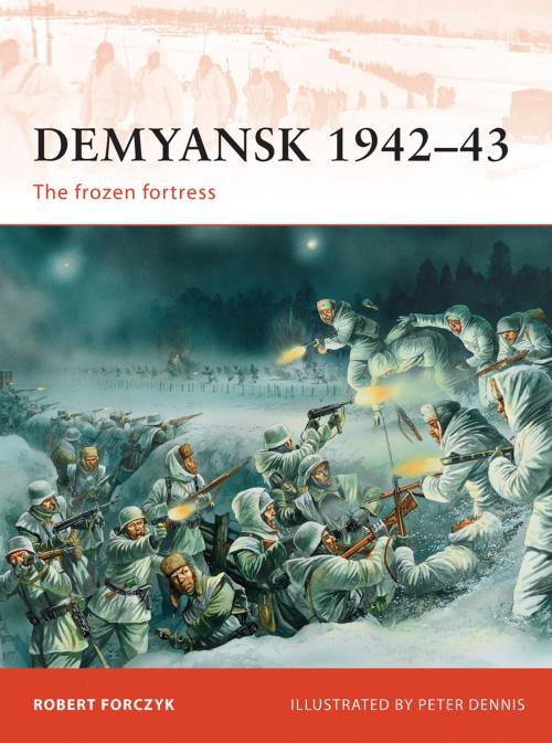 Cover of the book Demyansk 1942–43 by Robert Forczyk, Bloomsbury Publishing