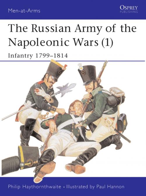 Cover of the book The Russian Army of the Napoleonic Wars (1) by Philip Haythornthwaite, Bloomsbury Publishing