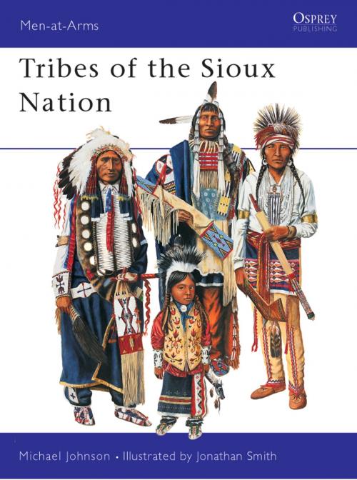 Cover of the book Tribes of the Sioux Nation by Michael G Johnson, Bloomsbury Publishing
