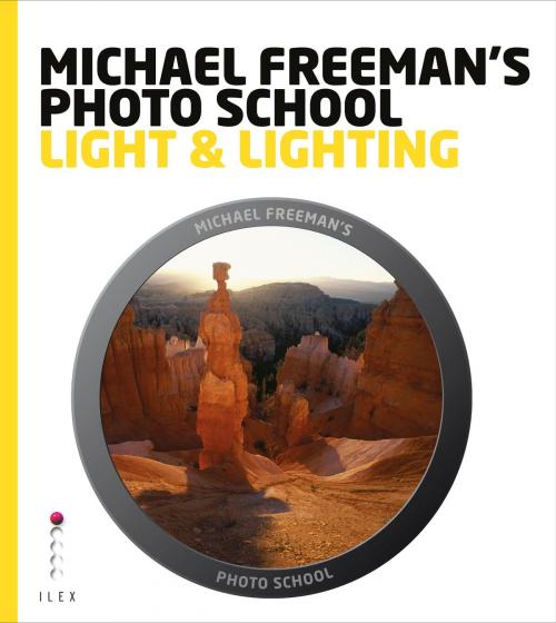 Cover of the book Michael Freeman's Photo School: Light & Lighting by Michael Freeman, Octopus Books