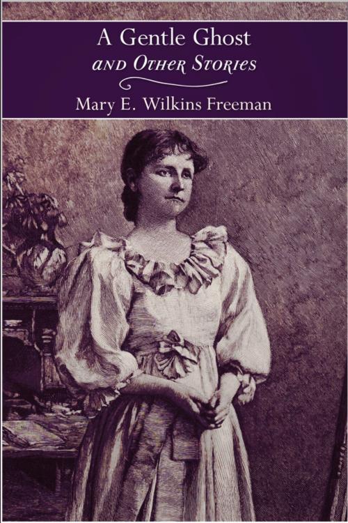 Cover of the book A Gentle Ghost and Other Stories by Mary Eleanor Wilkins Freeman, Andrews UK