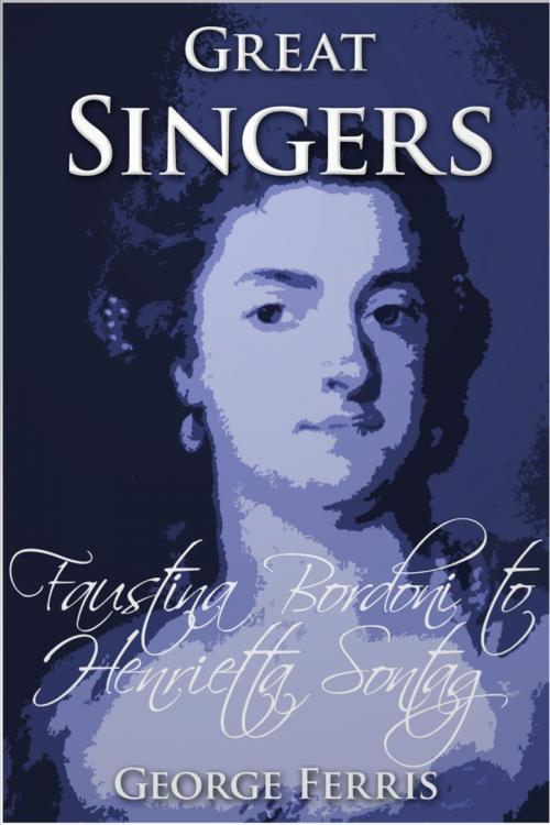 Cover of the book Great Singers: Faustina Bordoni to Henrietta Sontag by George Ferris, Andrews UK