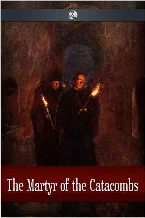 Cover of the book The Martyr of the Catacombs by Anonymous, Andrews UK