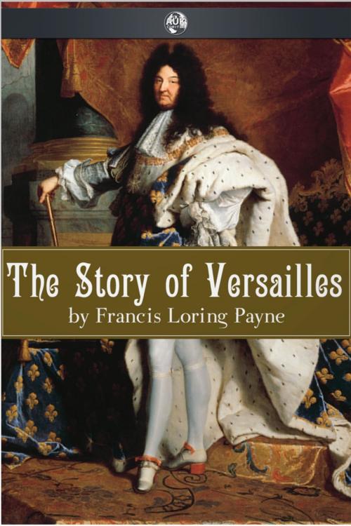 Cover of the book The Story of Versailles by Francis Loring Payne, Andrews UK