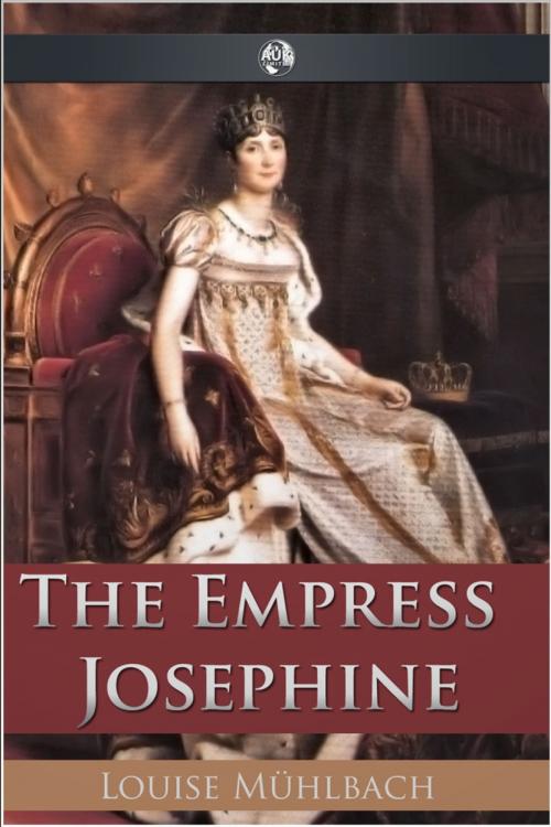 Cover of the book The Empress Josephine by Louise Muhlbach, Andrews UK