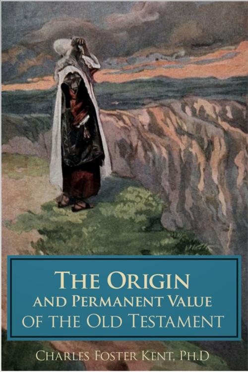 Cover of the book The Origin and Permanent Value of the Old Testament by Charles Foster Kent, Andrews UK