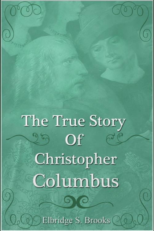 Cover of the book The True Story of Christopher Columbus by Elbridge Streeter Brooks, Andrews UK