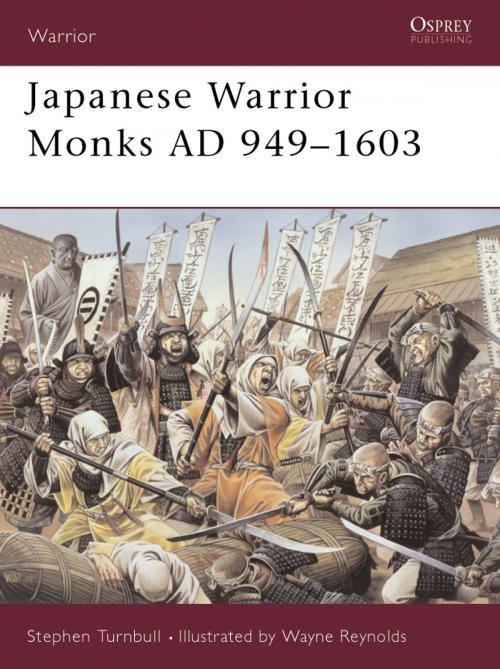 Cover of the book Japanese Warrior Monks AD 949–1603 by Dr Stephen Turnbull, Bloomsbury Publishing
