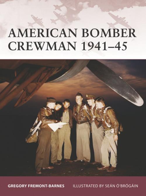 Cover of the book American Bomber Crewman 1941–45 by Gregory Fremont-Barnes, Bloomsbury Publishing
