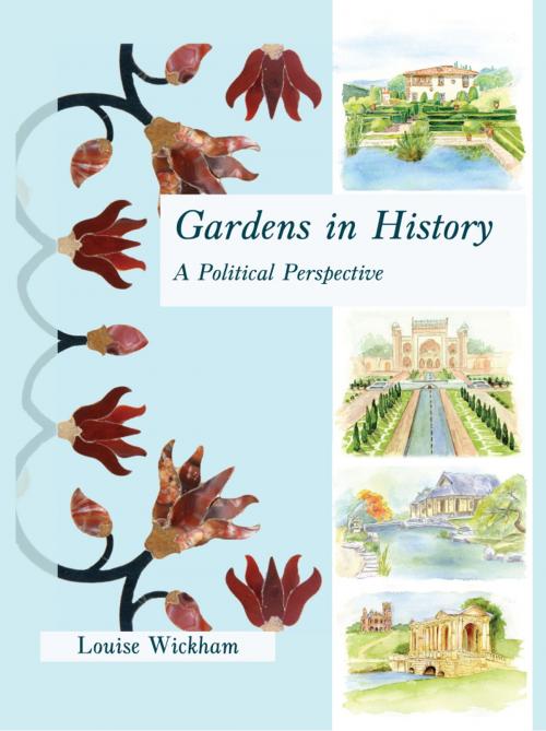Cover of the book Gardens in History by Wickham, Louise, Windgather Press