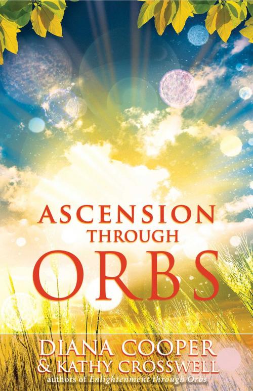 Cover of the book Ascension Through Orbs by Diana Cooper, Kathy Crosswell, Inner Traditions/Bear & Company