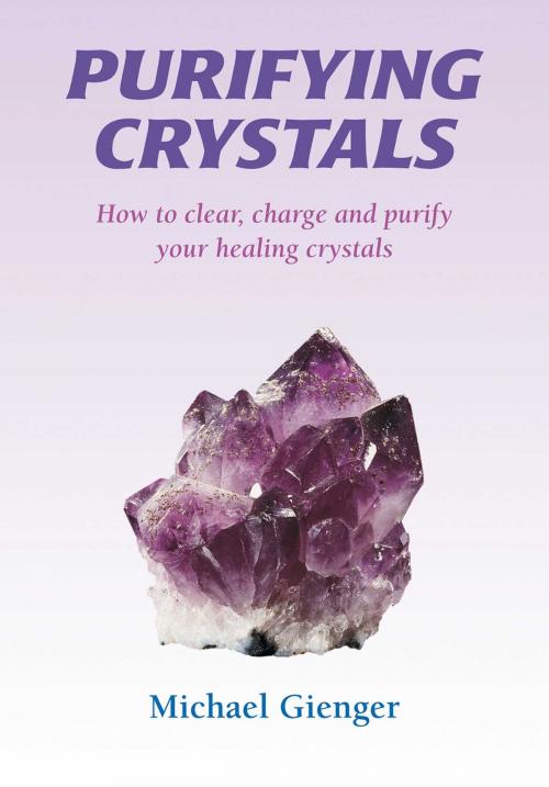 Cover of the book Purifying Crystals by Michael Gienger, Inner Traditions/Bear & Company