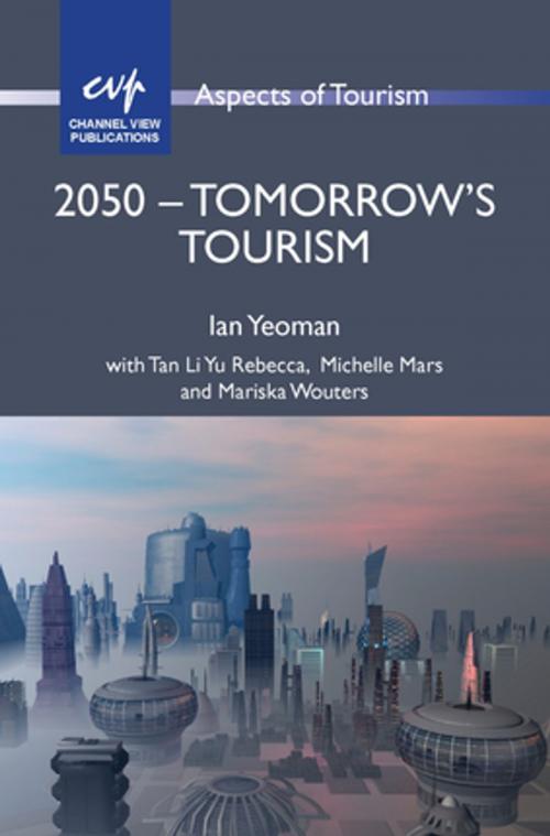 Cover of the book 2050 - Tomorrow's Tourism by Ian Yeoman, Channel View Publications