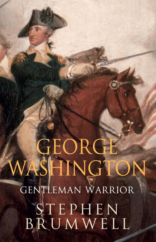 Cover of the book George Washington: Gentleman Warrior by Stephen Brumwell, Quercus Publishing