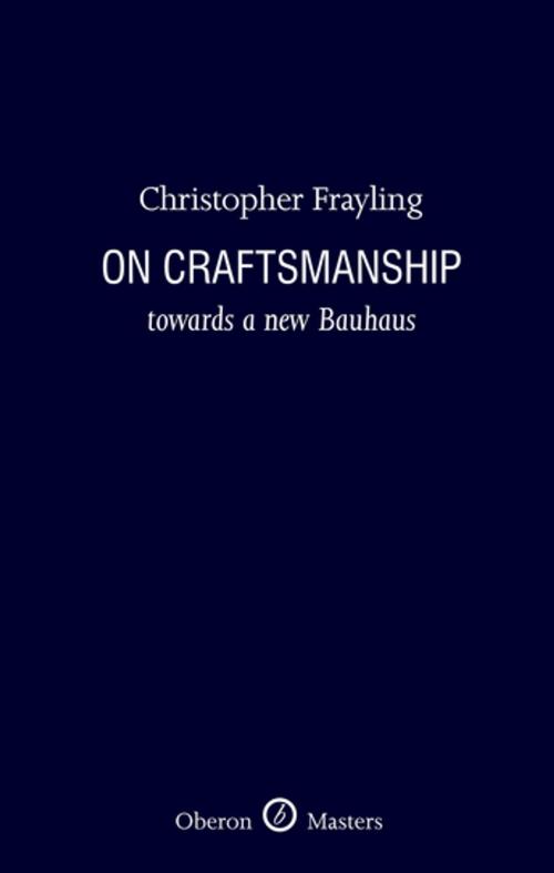 Cover of the book On Craftsmanship: towards a new Bauhaus by Christopher Frayling, Oberon Books