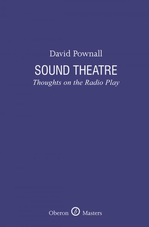 Cover of the book Sound Theatre: Thoughts on the Radio Play by David Pownall, Oberon Books