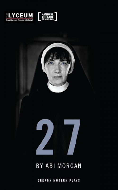 Cover of the book 27 by Abi Morgan, Oberon Books