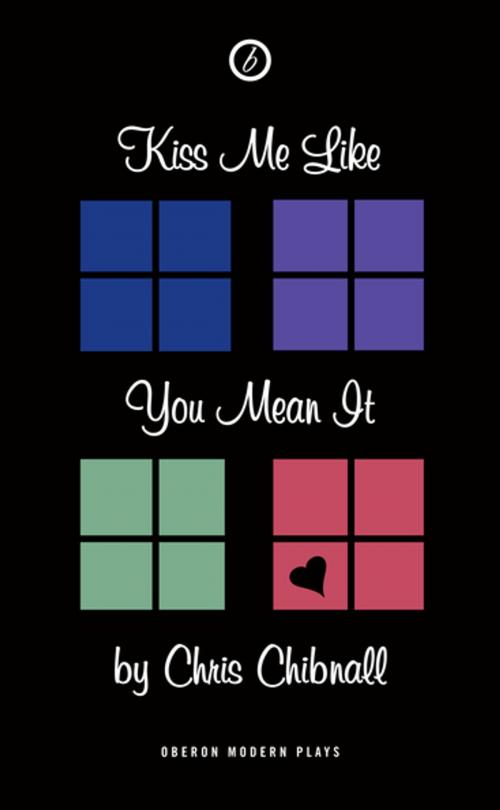 Cover of the book Kiss Me Like You Mean It by Chris Chibnall, Oberon Books