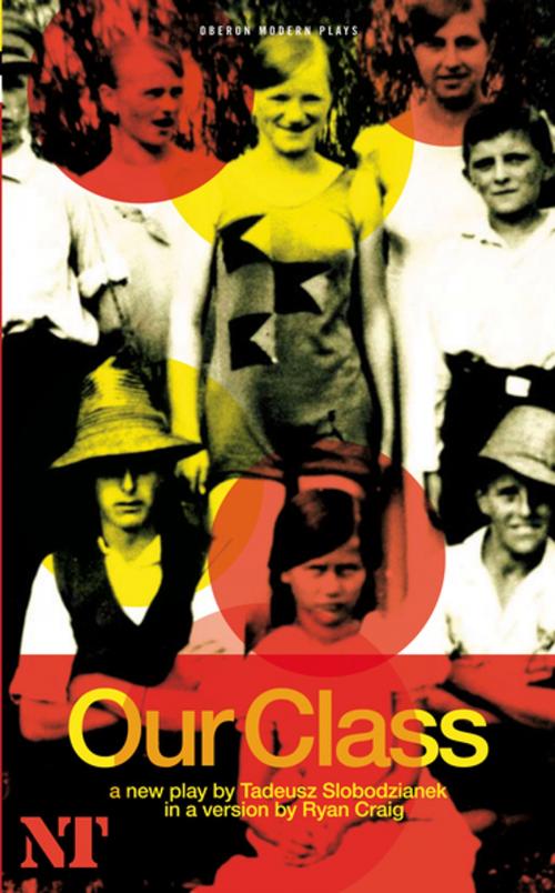 Cover of the book Our Class by Tadeusz Slobodzianek, Ryan Craig, Oberon Books
