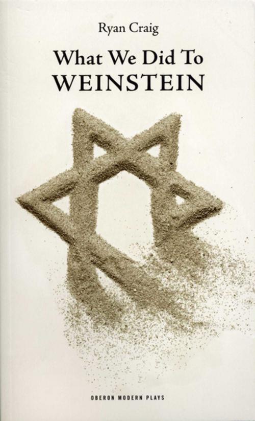Cover of the book What We Did to Weinstein by Ryan Craig, Oberon Books