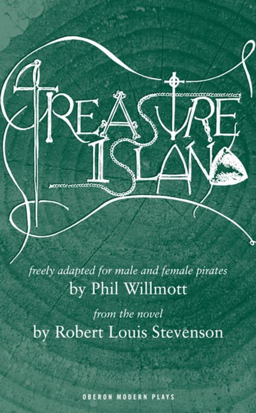 Cover of the book Treasure Island by Robert Louis Stevenson, Phil Willmott, Oberon Books