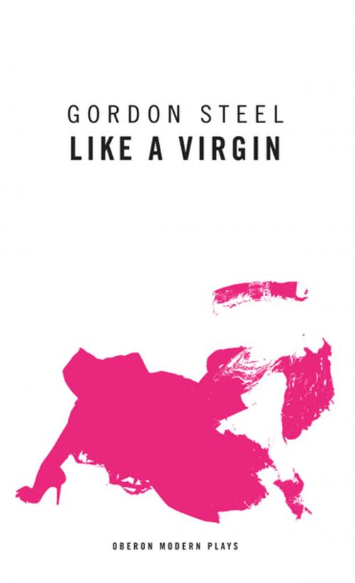 Cover of the book Like a Virgin by Gordon Steel, Oberon Books