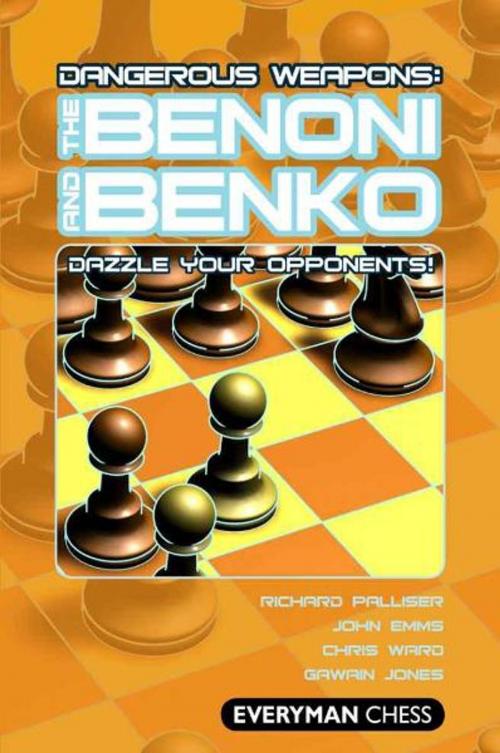 Cover of the book Dangerous Weapons: The Benoni and Benko by John Emms, Chris Ward, Richard Palliser, Gawain Jones, Gloucester Publishers