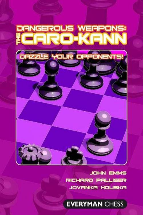 Cover of the book Dangerous Weapons: The Caro-Kann by John Emms, Richard Palliser, Jovanka Houska, Gloucester Publishers