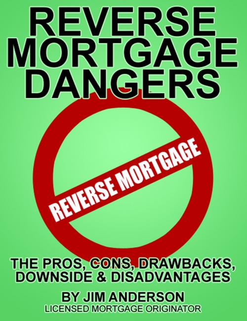 Cover of the book Reverse Mortgage Dangers by Jim Anderson, James B Anderson