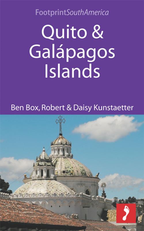 Cover of the book Quito & Galapagos Islands by Ben Box, Robert Kunstaetter, Daisy Kunstaetter, Footprint Handbooks