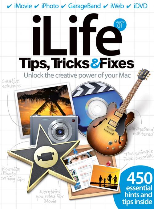 Cover of the book iLife Tips, Tricks & Fixes by Imagine Publishing, Imagine Publishing
