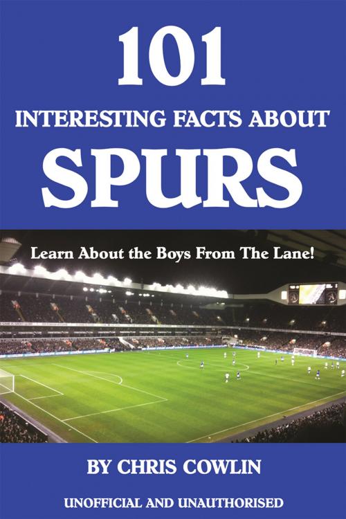 Cover of the book 101 Interesting Facts about Spurs by Chris Cowlin, Andrews UK