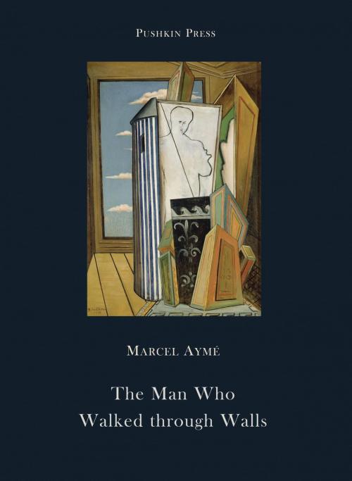 Cover of the book The Man who Walked Through Walls by Marcel Ayme, Steerforth Press