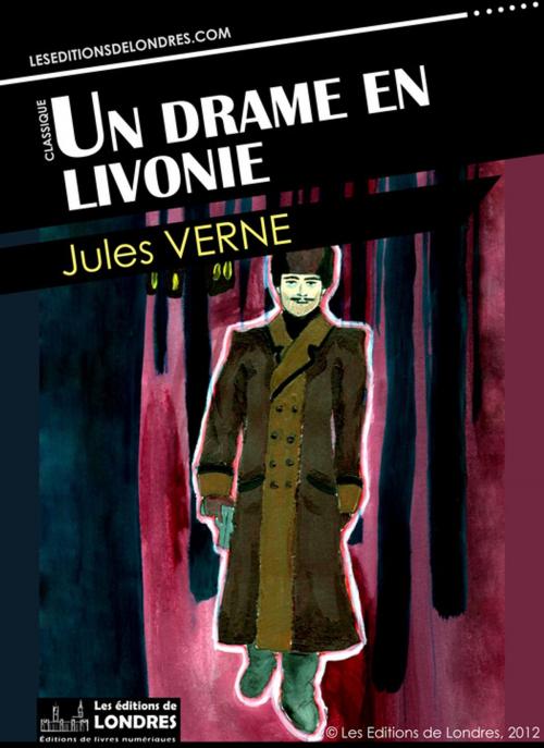 Cover of the book Un drame en Livonie by Jules Verne, Les Editions de Londres
